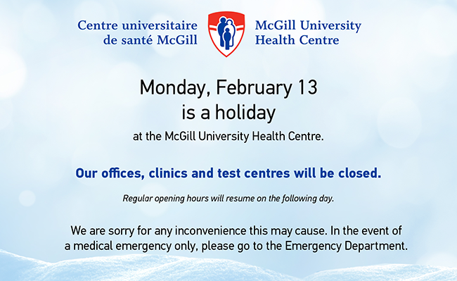 Monday, February 13 is a holiday at the MUHC